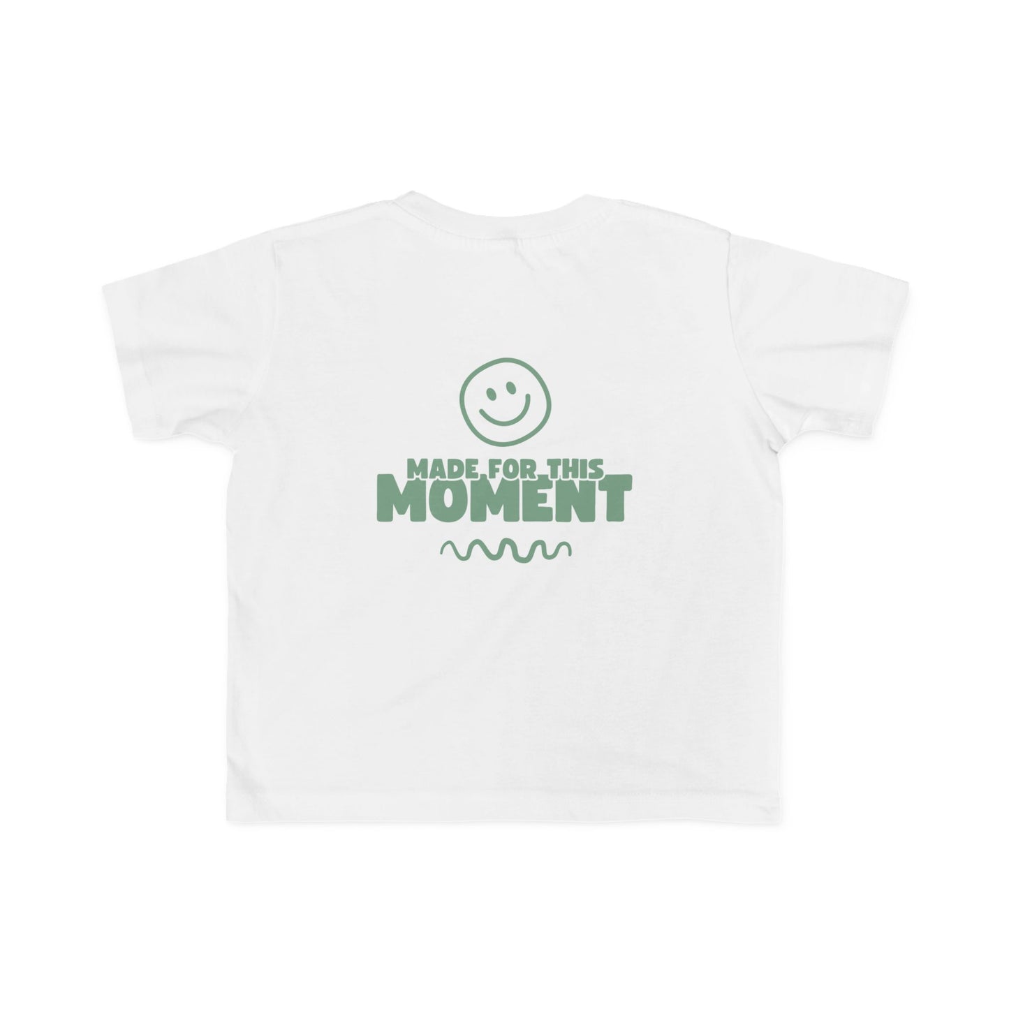Toddler - Made for This Moment Tee