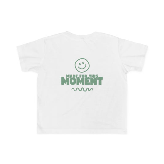 Toddler - Made for This Moment Tee