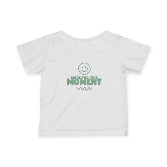 Infant - Made for This Moment Tee